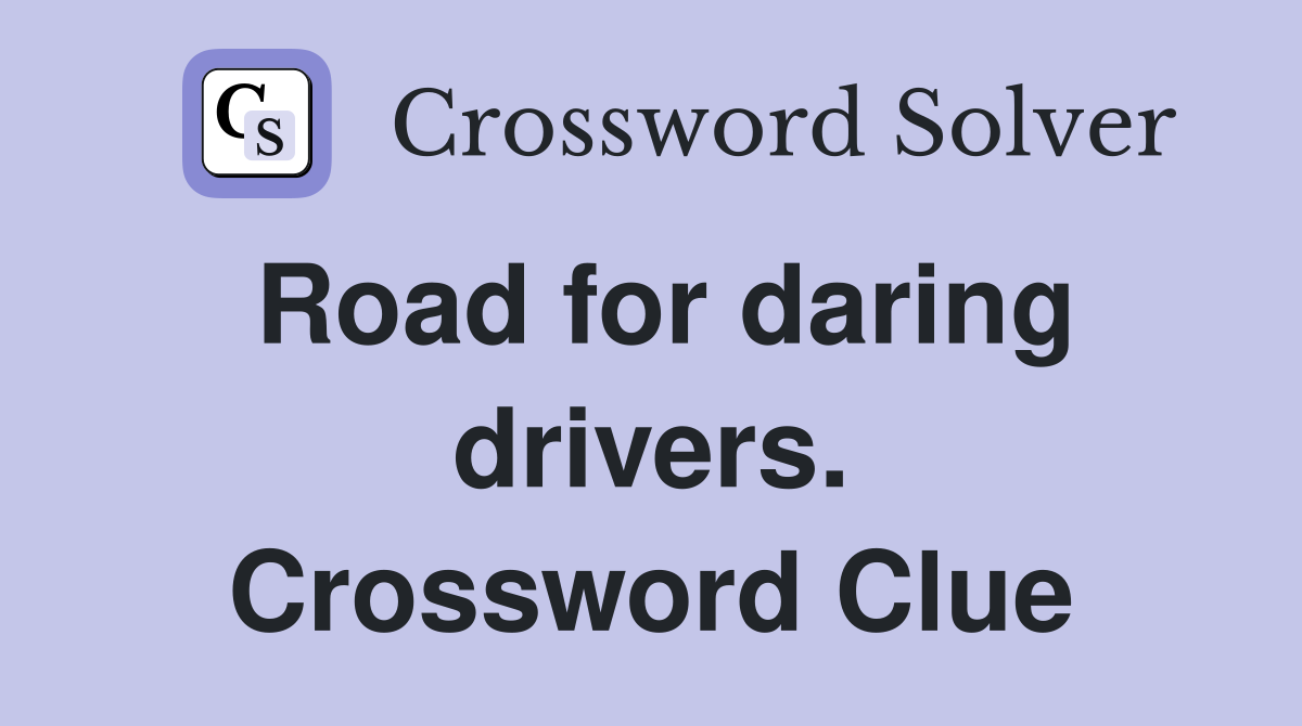 Road for daring drivers. Crossword Clue