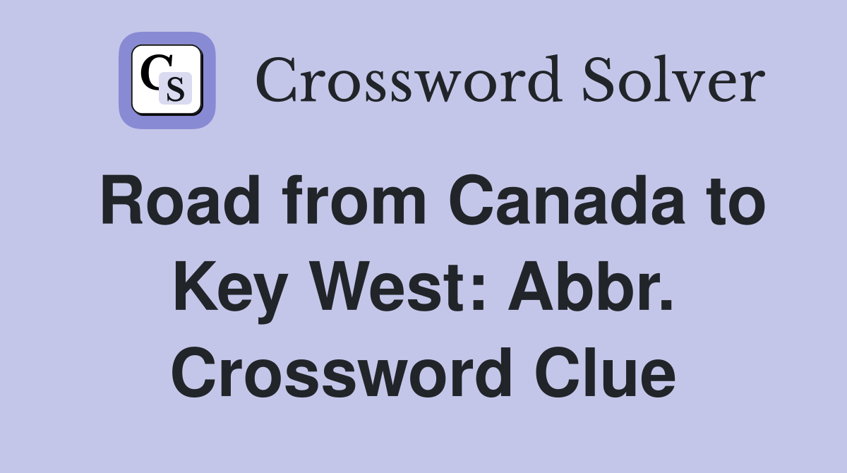 Road from Canada to Key West: Abbr. Crossword Clue