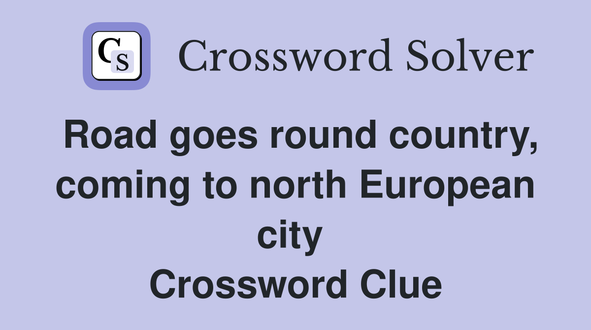 Road goes round country, coming to north European city  Crossword Clue