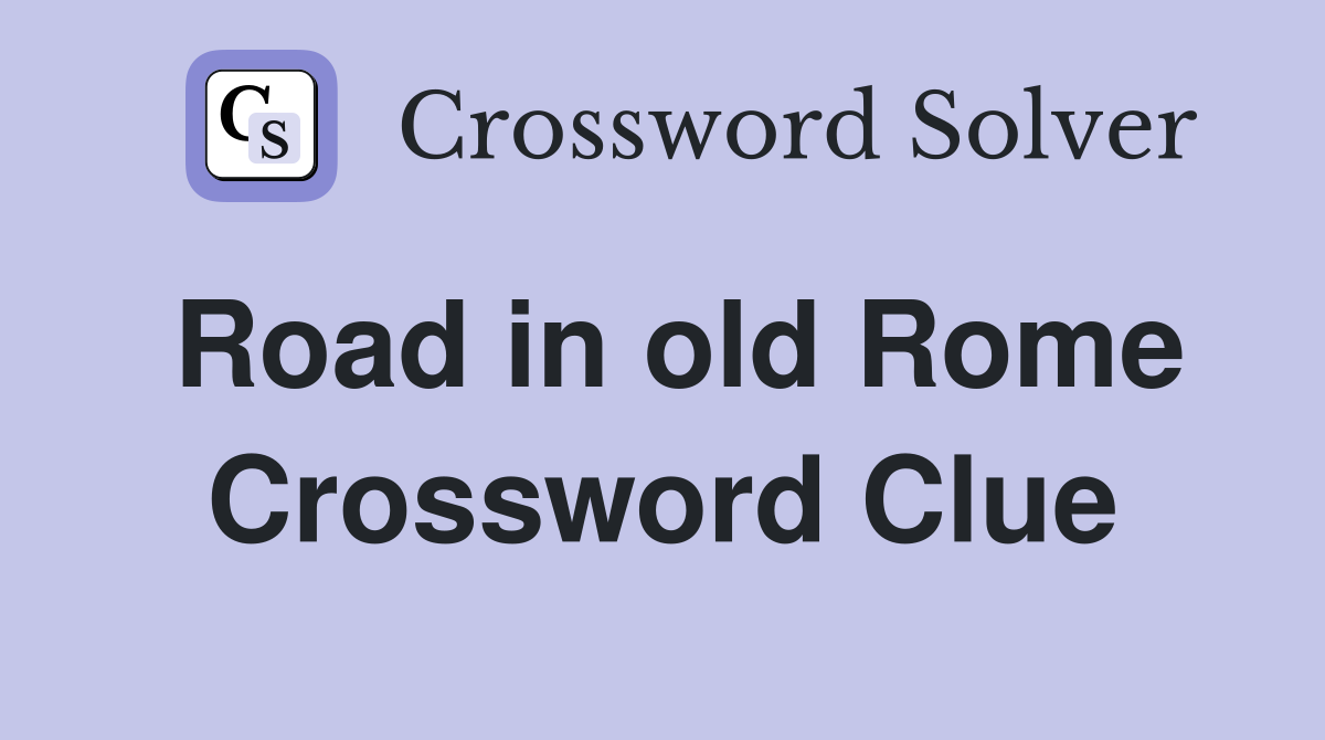 Road in old Rome Crossword Clue