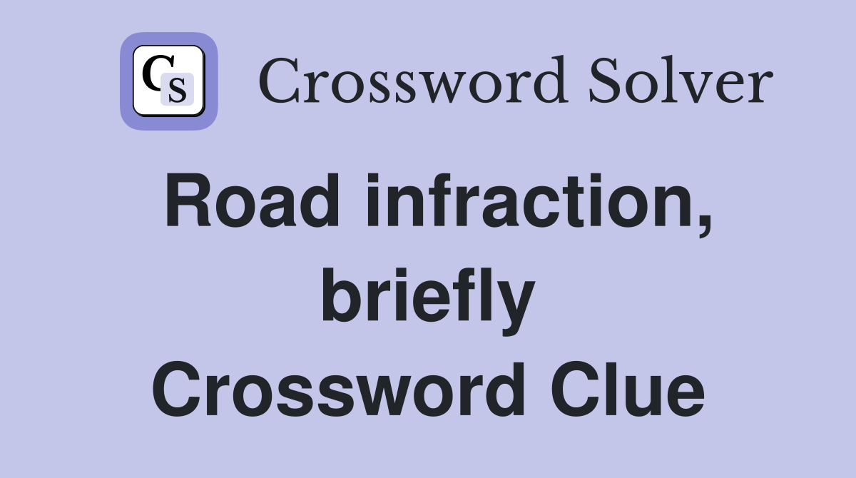 Road infraction, briefly Crossword Clue