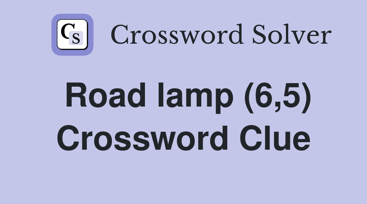 Road lamp (6,5) Crossword Clue