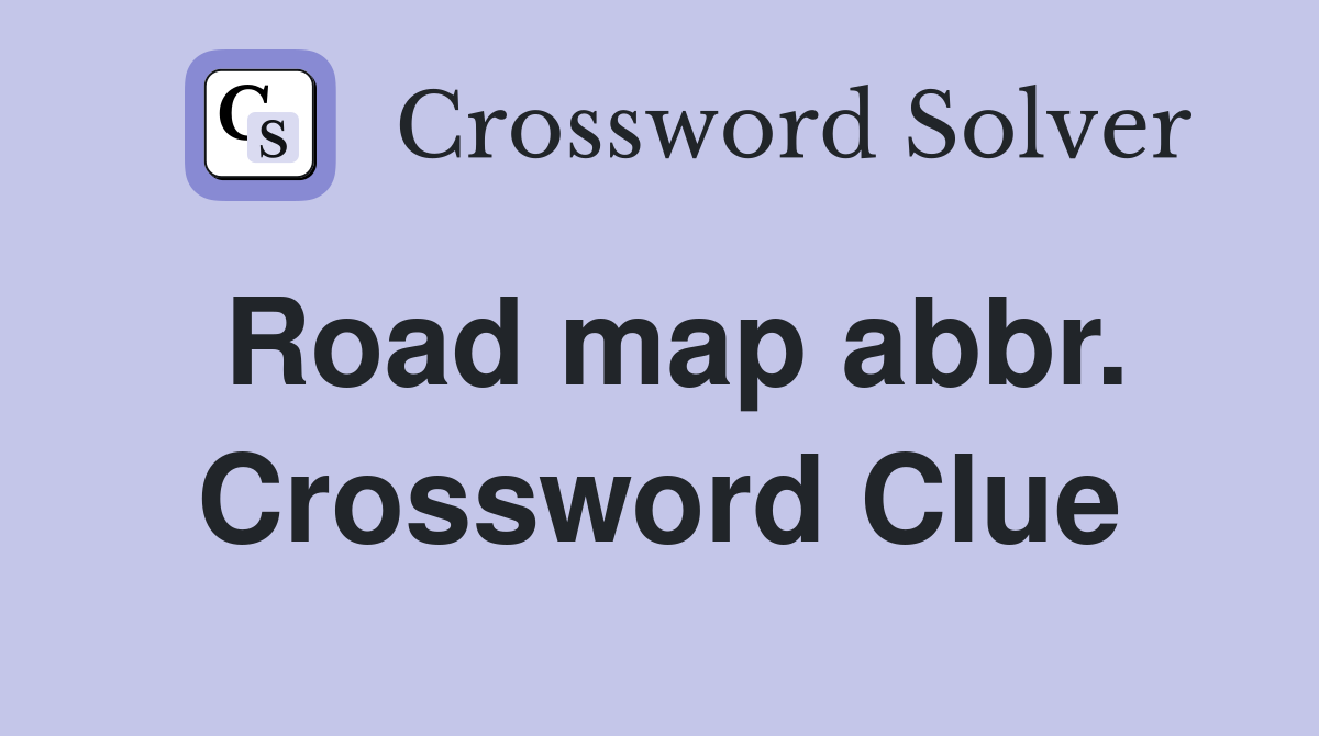 Road map abbr. Crossword Clue