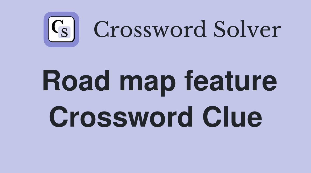 Road map feature Crossword Clue