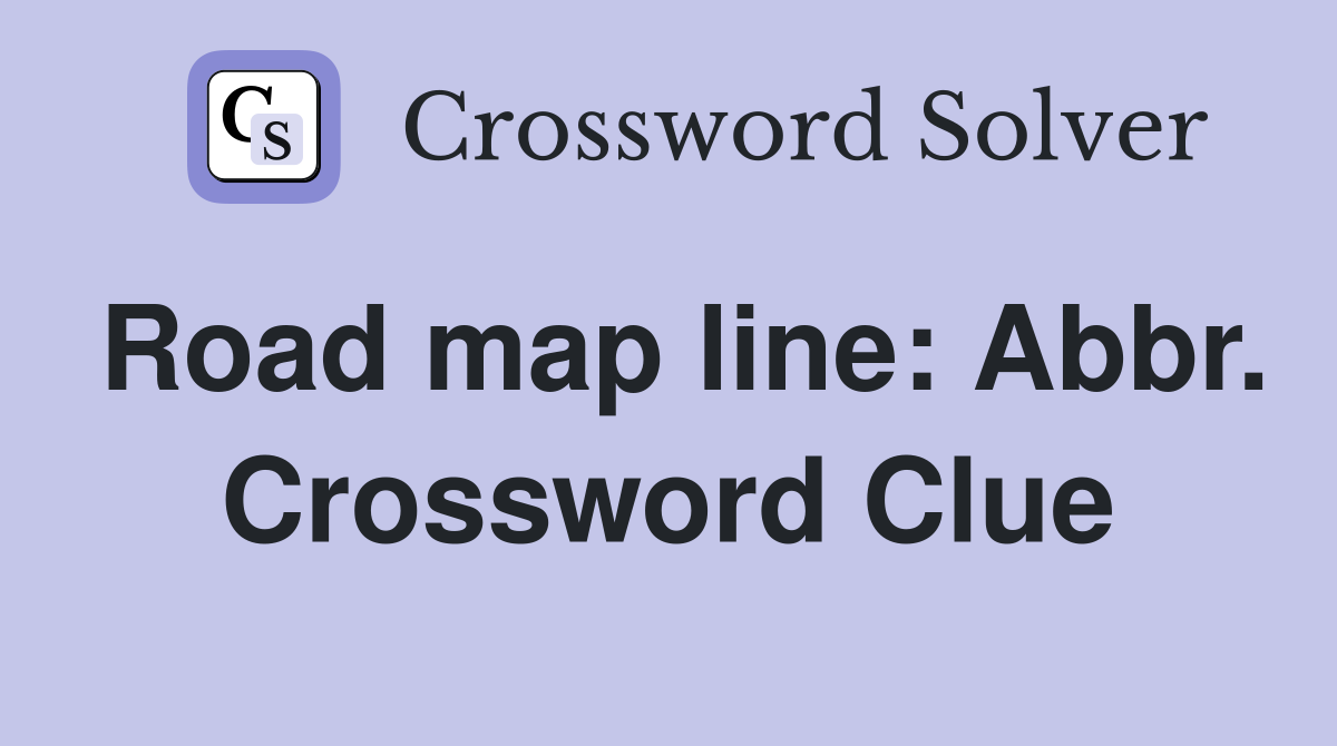 Road map line: Abbr. Crossword Clue