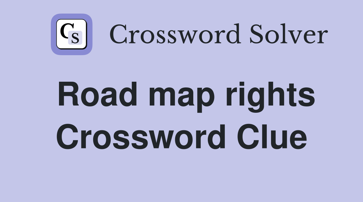 Road map rights Crossword Clue