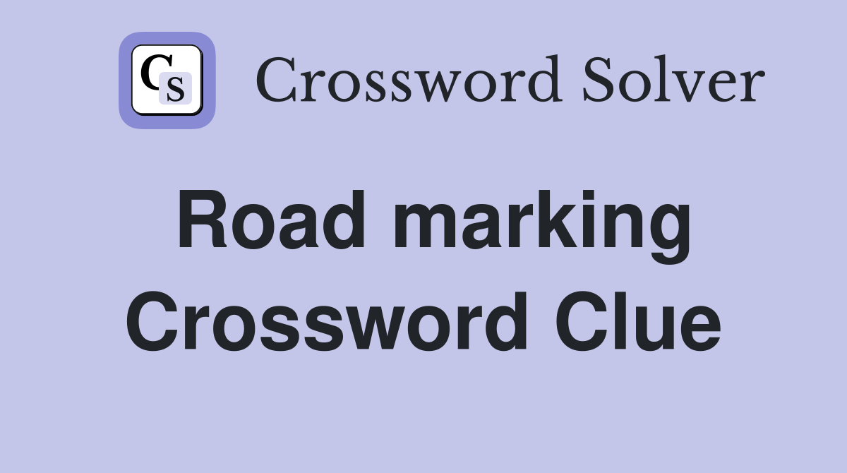 Road marking Crossword Clue