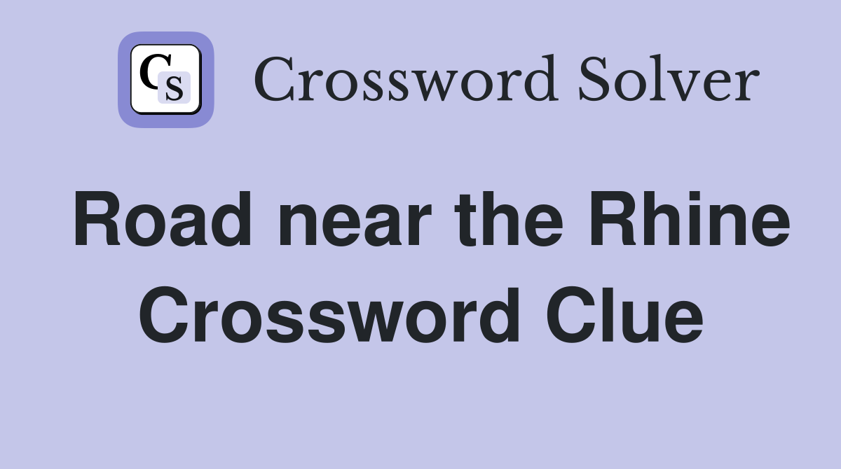 Road near the Rhine Crossword Clue