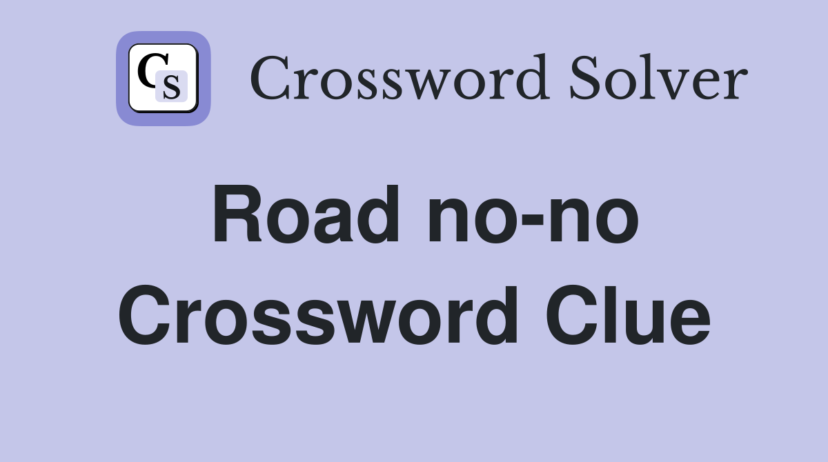 Road no-no Crossword Clue