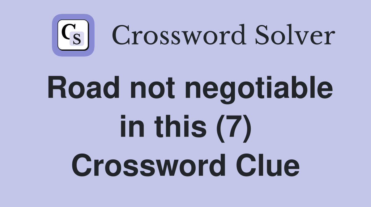 Road not negotiable in this (7) Crossword Clue