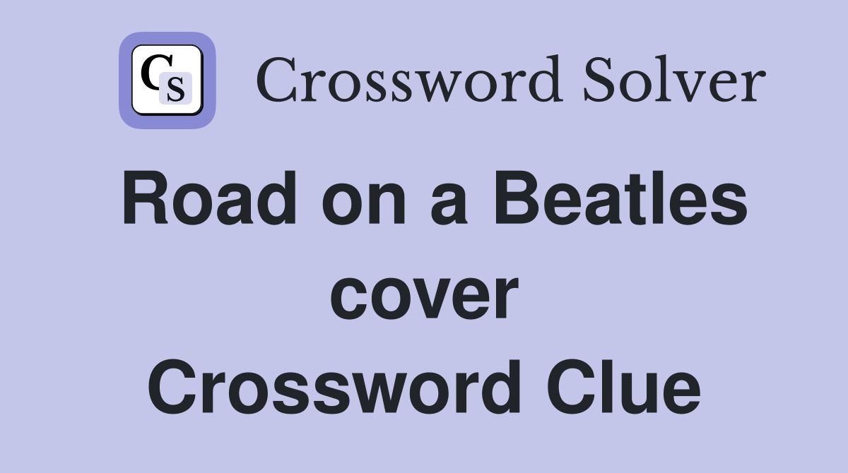 Road on a Beatles cover Crossword Clue