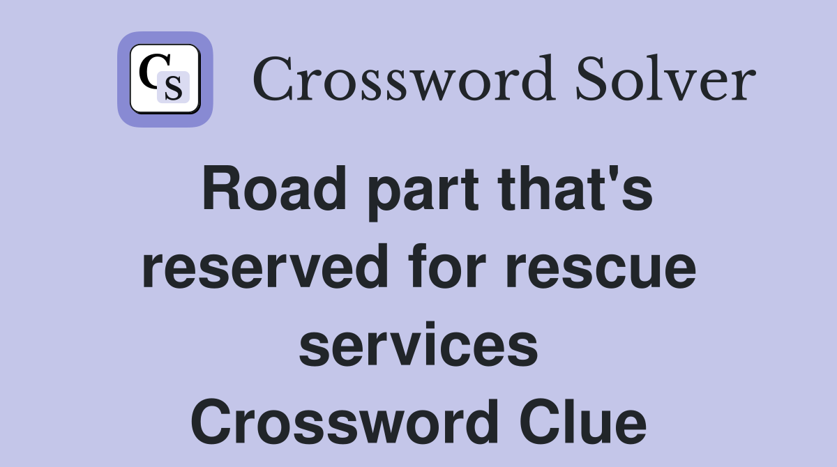 Road part that's reserved for rescue services Crossword Clue