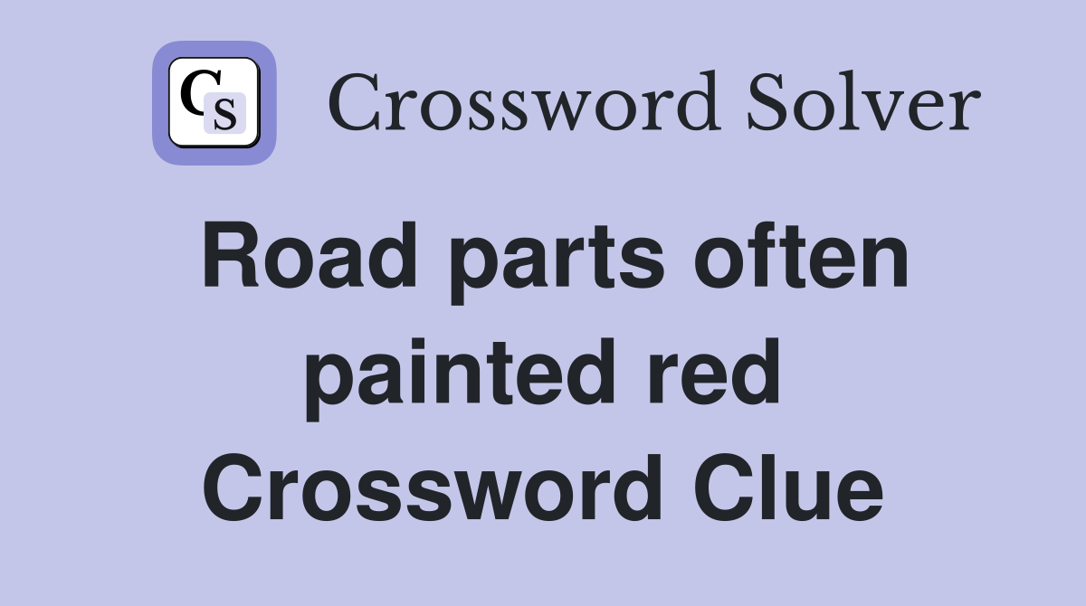 Road parts often painted red Crossword Clue