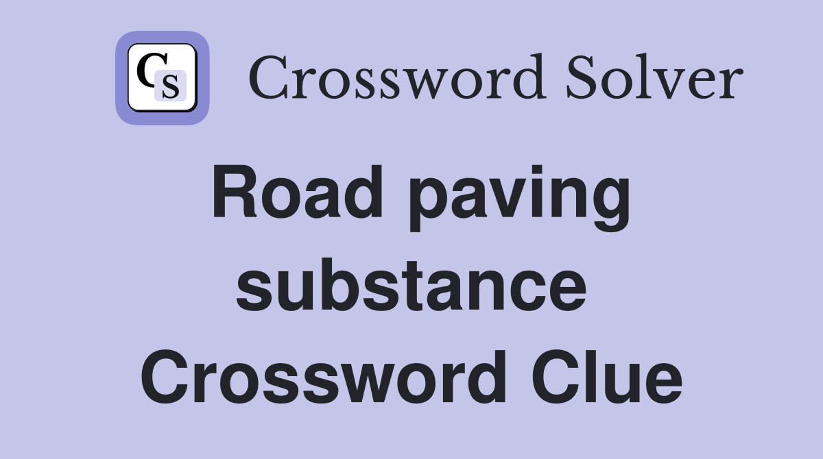 Road paving substance Crossword Clue