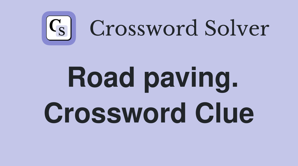 Road paving. Crossword Clue