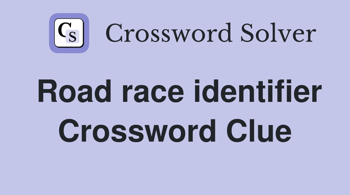 Road race identifier Crossword Clue