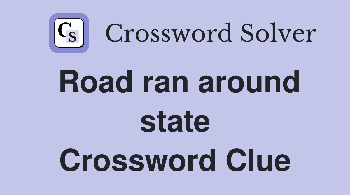 Road ran around state Crossword Clue