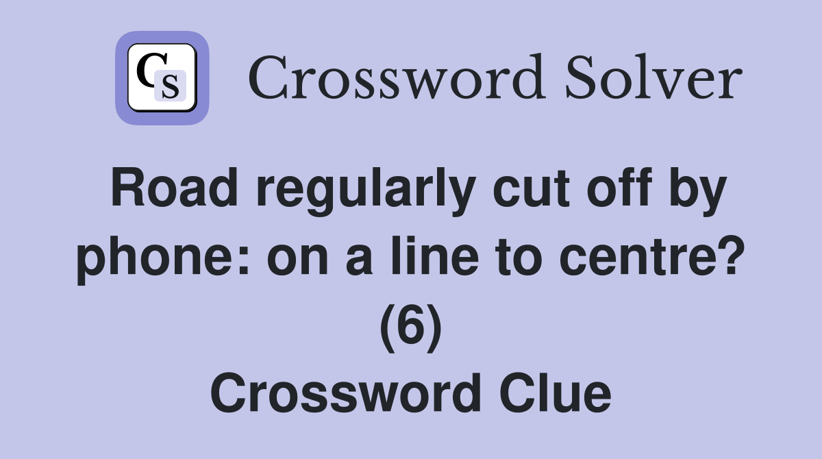 Road regularly cut off by phone: on a line to centre? (6) Crossword Clue