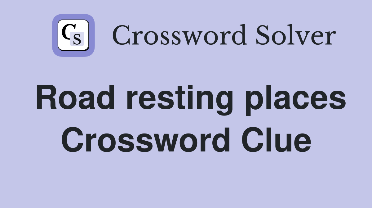 Road resting places Crossword Clue