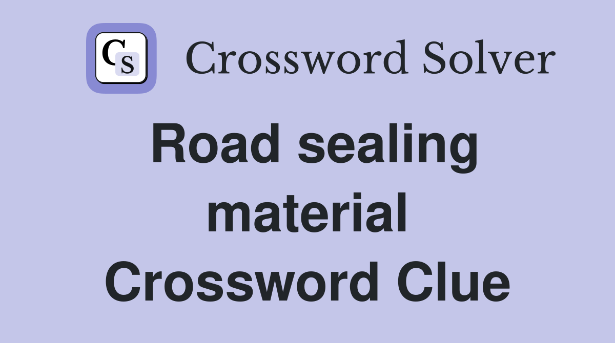 Road sealing material Crossword Clue