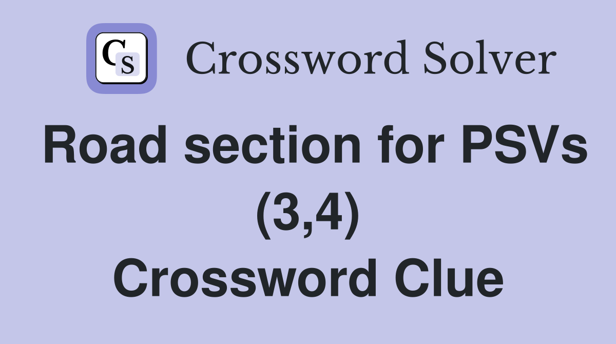 Road section for PSVs (3,4) Crossword Clue
