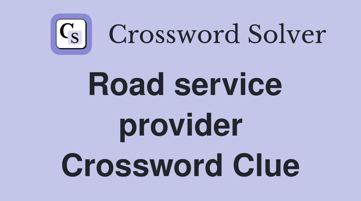 Road service provider Crossword Clue