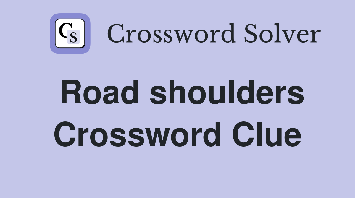 Road shoulders Crossword Clue