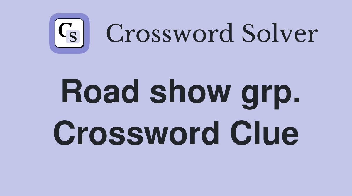 Road show grp. Crossword Clue