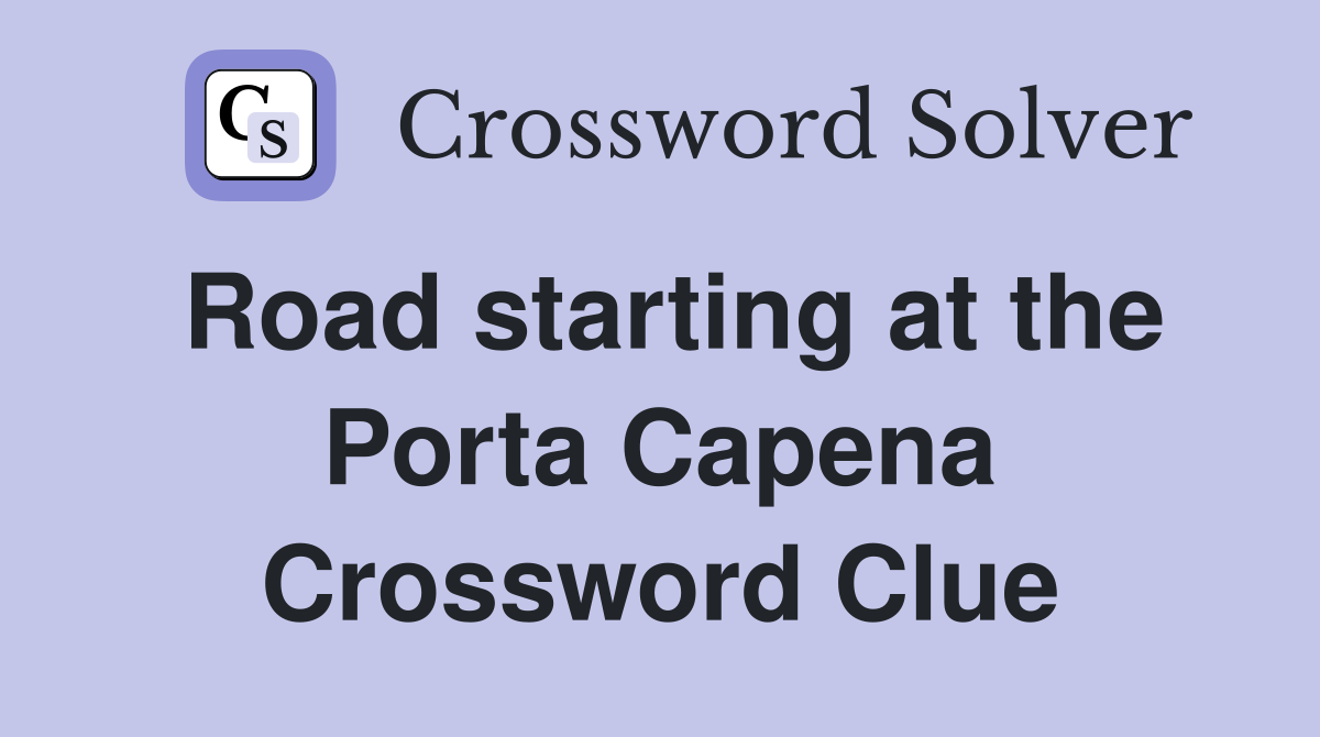 Road starting at the Porta Capena Crossword Clue