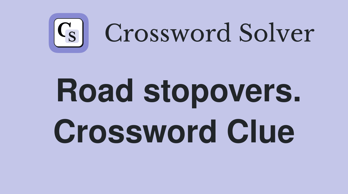 Road stopovers. Crossword Clue