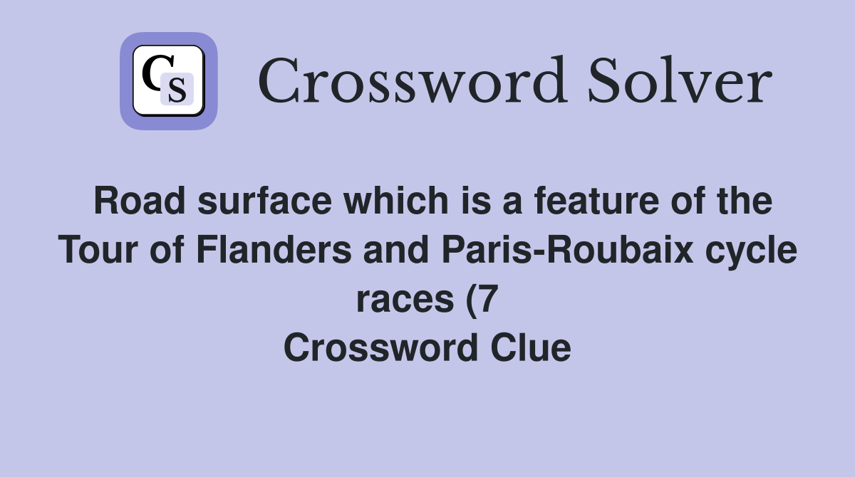 Road surface which is a feature of the Tour of Flanders and Paris Road surface which is a feature of the Tour of Flanders and Paris