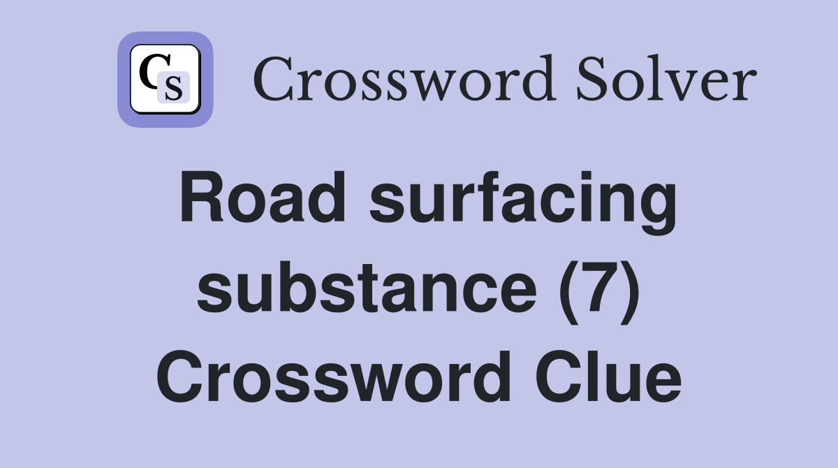 Road surfacing substance (7) Crossword Clue