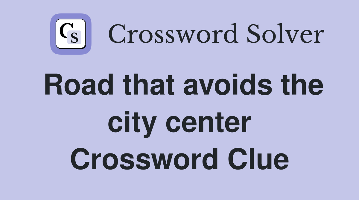 Road that avoids the city center Crossword Clue