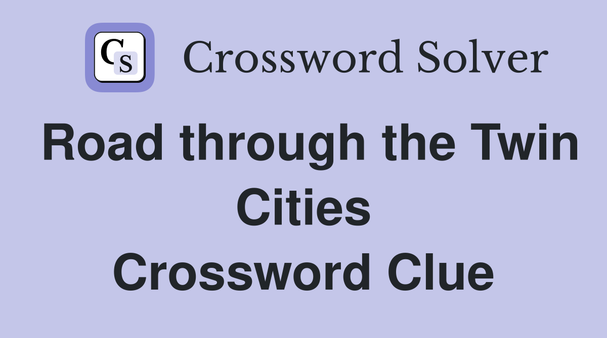 Road through the Twin Cities Crossword Clue