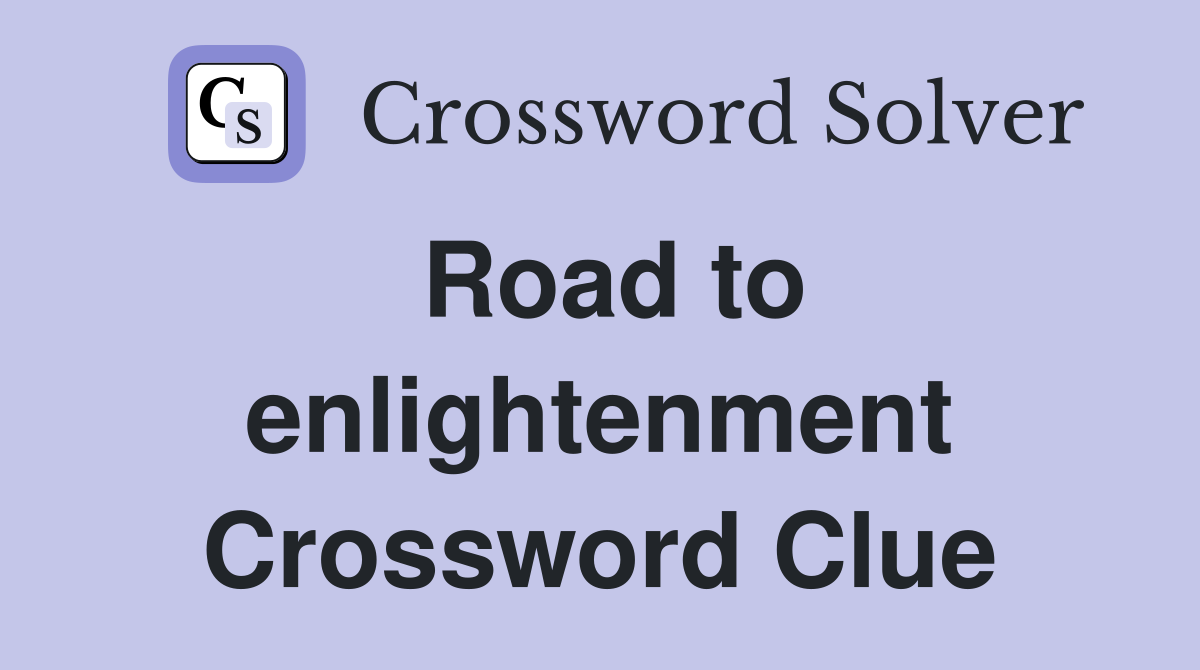 Road to enlightenment Crossword Clue
