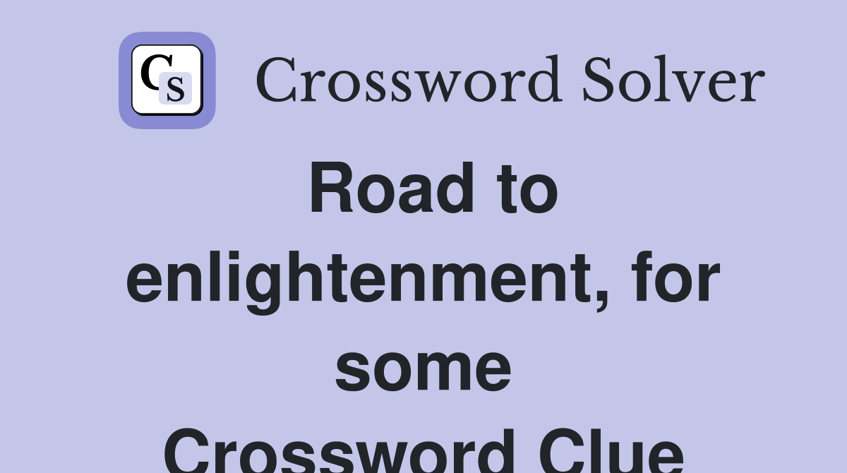 Road to enlightenment, for some Crossword Clue
