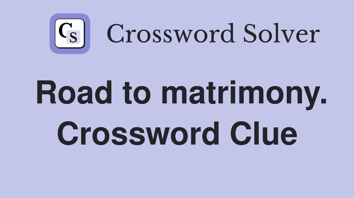 Road to matrimony. Crossword Clue