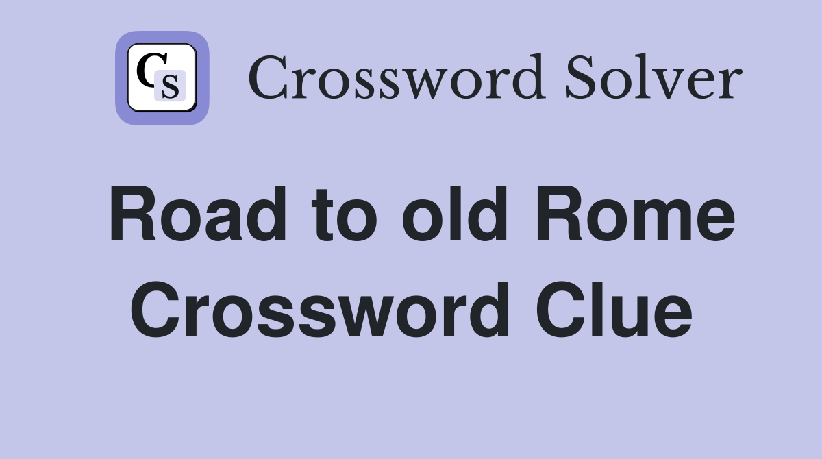 Road to old Rome Crossword Clue