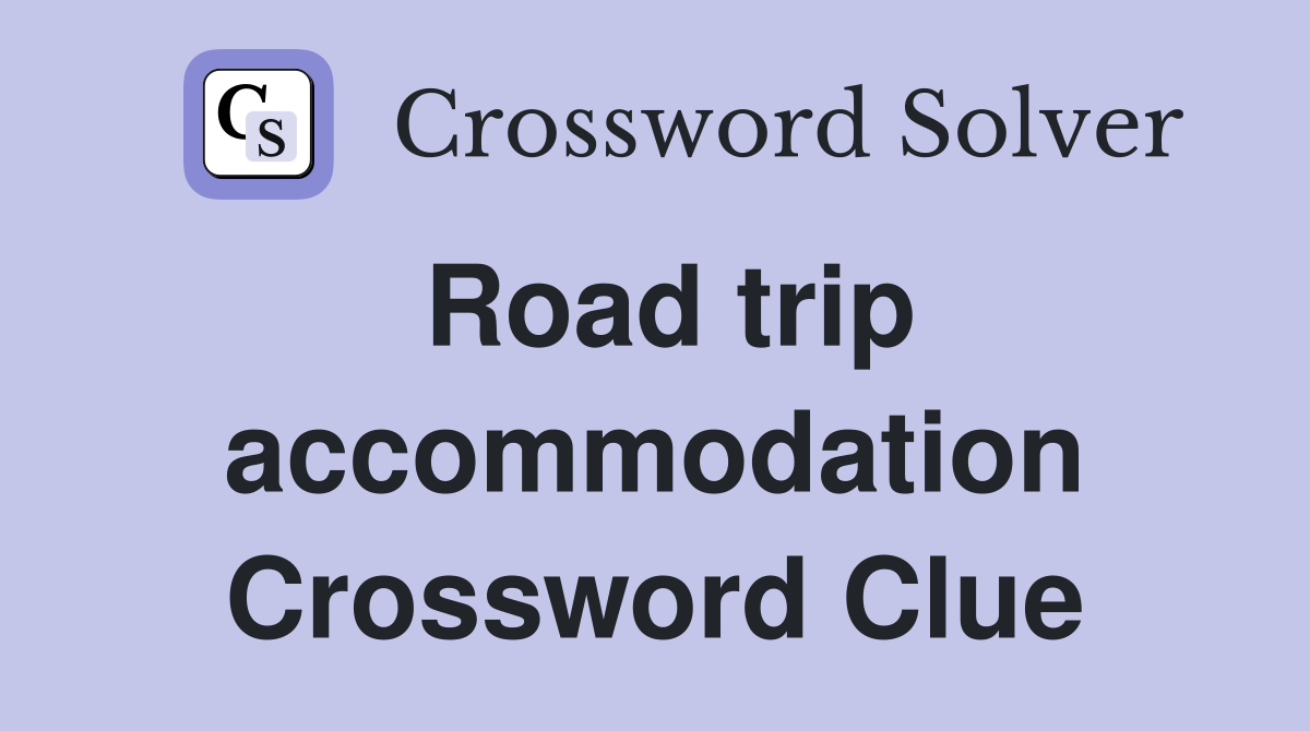 Road trip accommodation Crossword Clue
