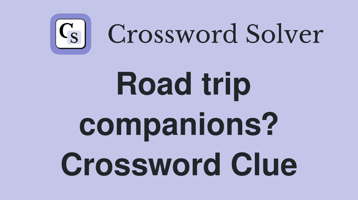 Road trip companions? Crossword Clue