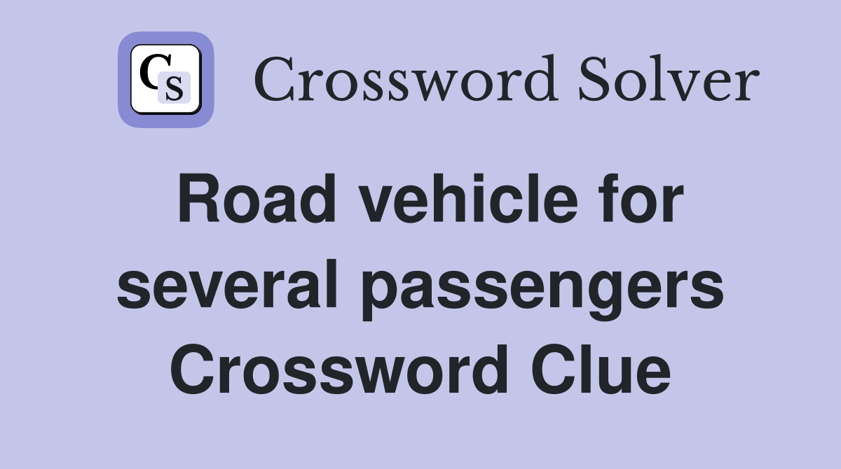 Road vehicle for several passengers Crossword Clue