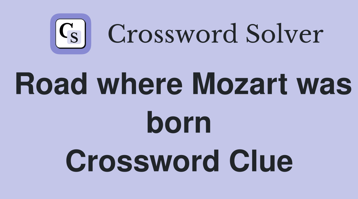 Road where Mozart was born Crossword Clue