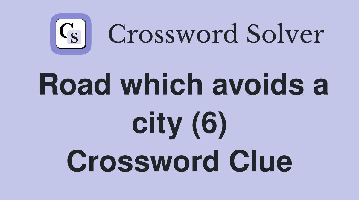 Road which avoids a city (6) Crossword Clue