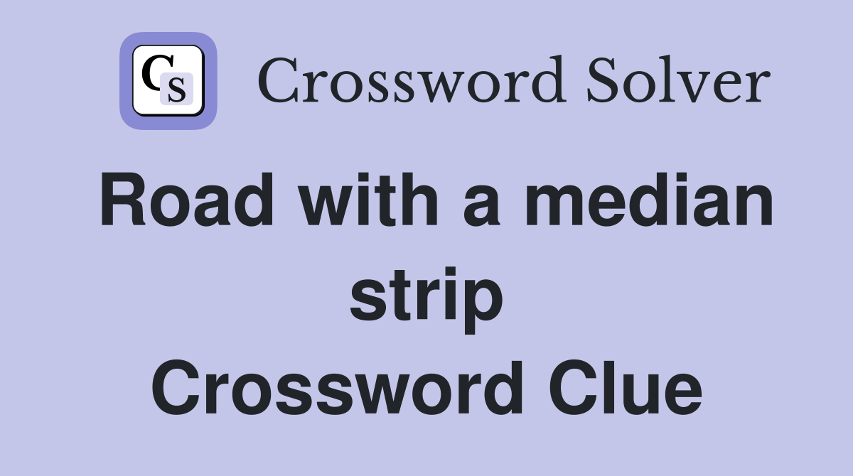 Road with a median strip Crossword Clue