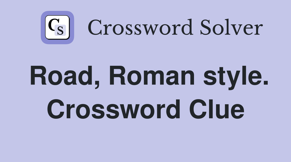 Road, Roman style. Crossword Clue