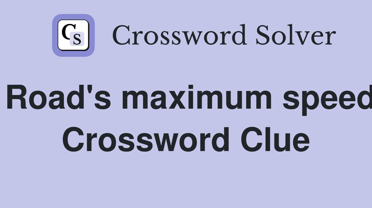 Road's maximum speed Crossword Clue