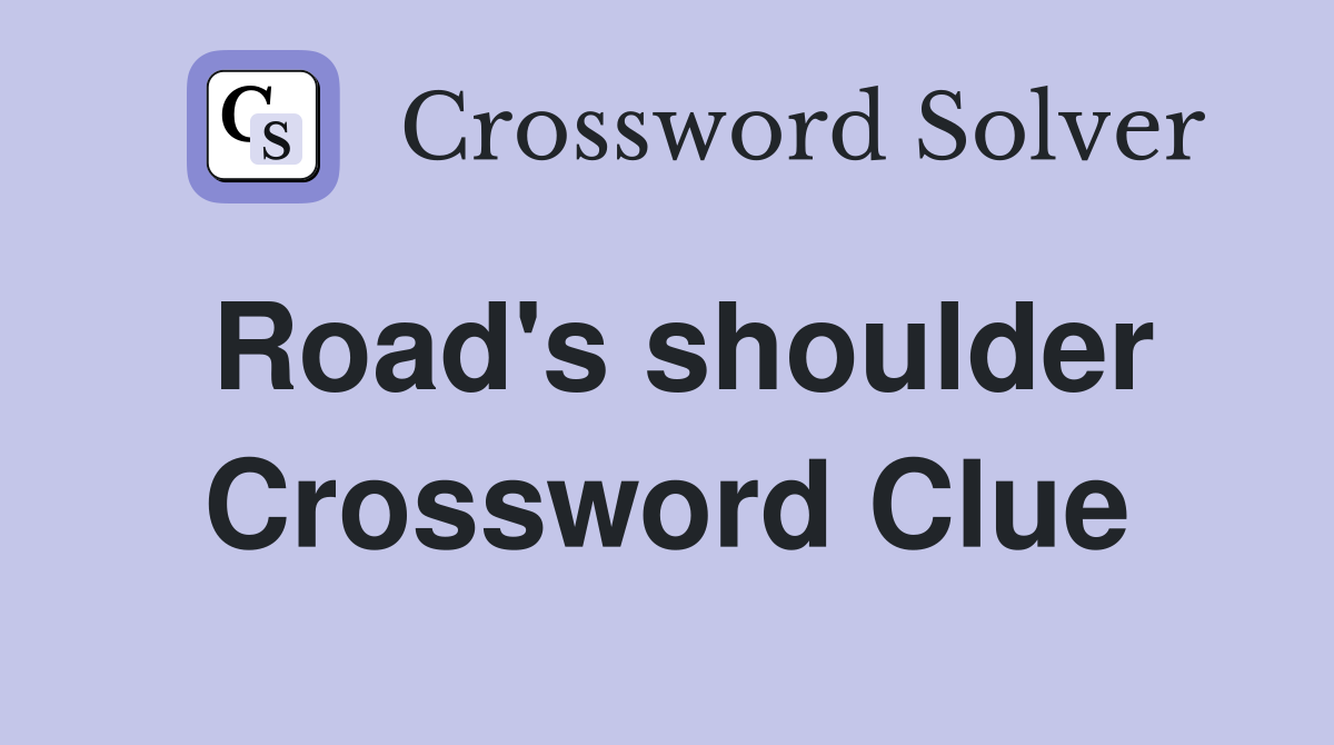 Road's shoulder Crossword Clue