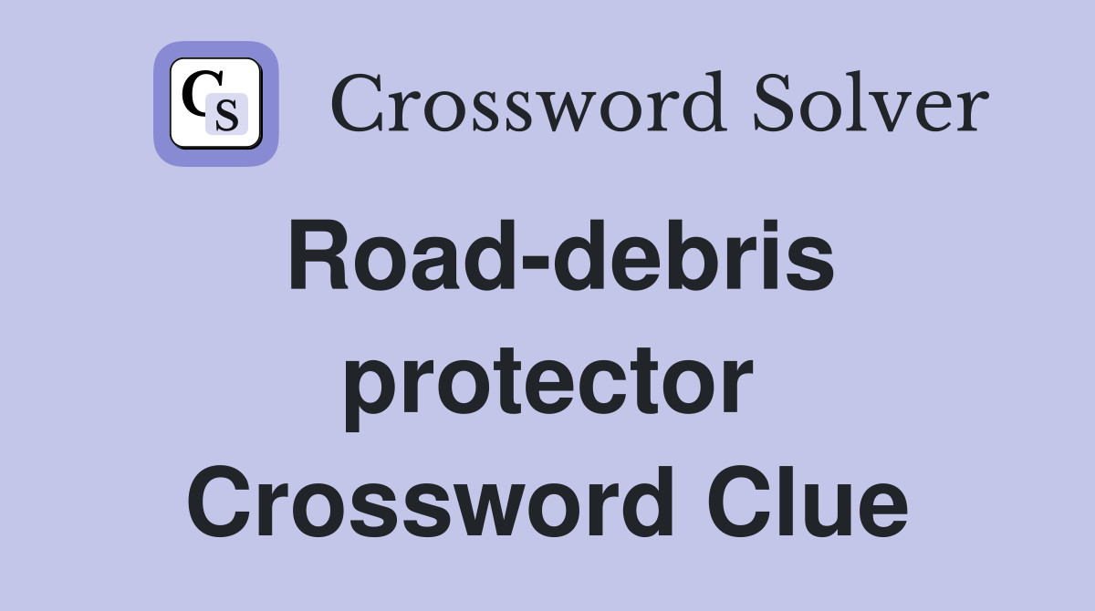 Road-debris protector Crossword Clue