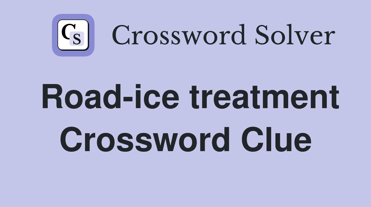 Road-ice treatment Crossword Clue