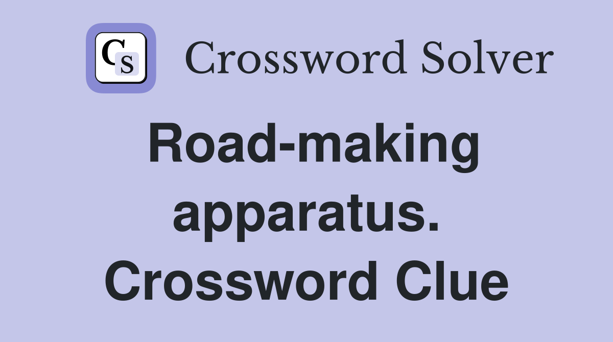 Road-making apparatus. Crossword Clue